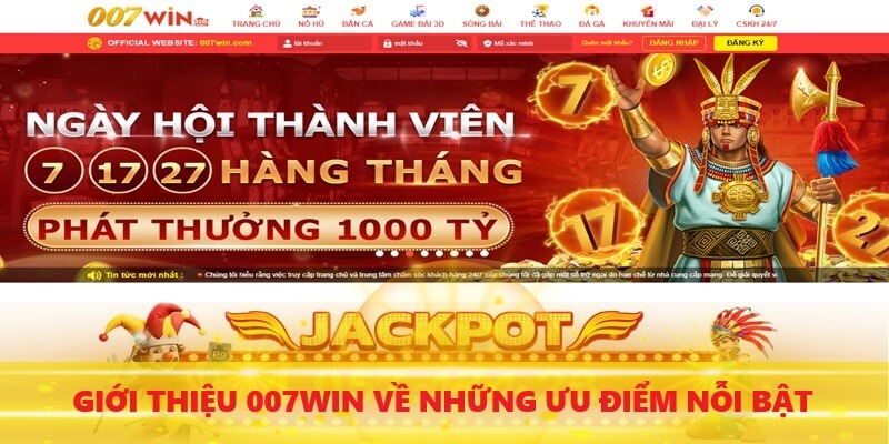 Những ưu điểm nổi bật về nhà cái 007win